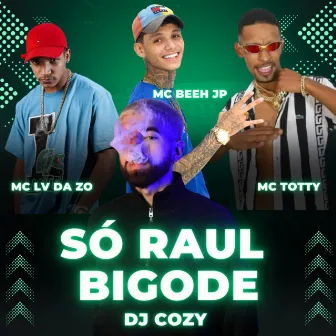 SÓ RAUL BIGODE by Mc Beeh JP