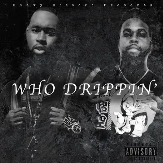 Who Drippin' by YME Maine