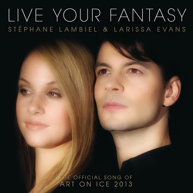 Live Your Fantasy - The Official Song Of Art On Ice 2013 - Single Version