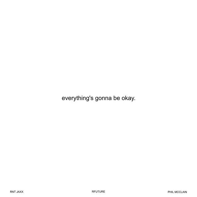 everything's gonna be okay