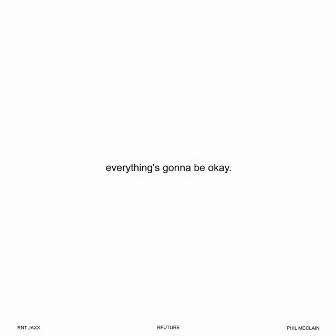 everything's gonna be okay by RFuture