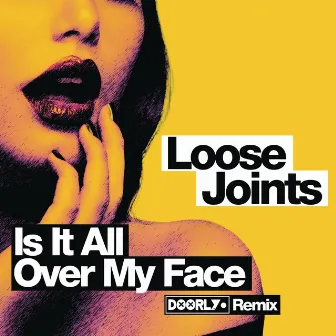 Is It All Over My Face? (Doorly Remix) by Loose Joints