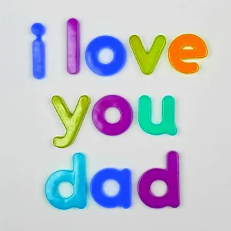 I Love You Dad by Lullaby Planet