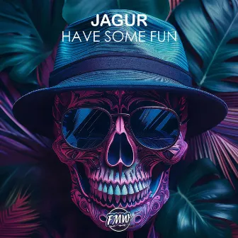 Have Some Fun by Jagur