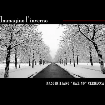 Immagino l'inverno by Massimiliano Maxino Cernecca