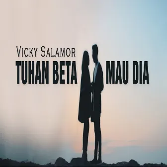 Tuhan Beta Mau Dia by Vicky Salamor