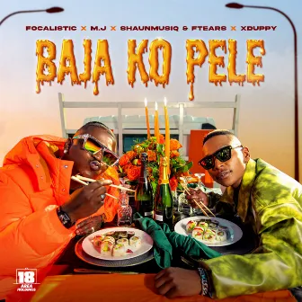 Baja Ko Pele (feat. Xduppy, ShaunMusiq, Ftears) by M.J