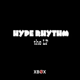 Hype Rhymth (the LP) by XBØX