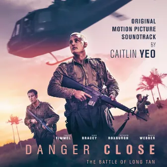 Danger Close (Original Motion Picture Soundtrack) by Caitlin Yeo