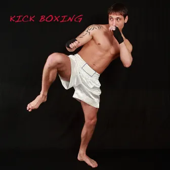 Kick Boxing Workout Songs - Electronic Dance Instrumental Music for Fitness, Kickboxing, Aerobic Workout, Crossfit, Weight Loss Program, Jogging, Running & Walking by Kickboxing Music DJ