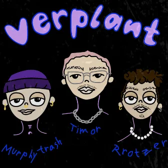 Verplant by Murphy Trash