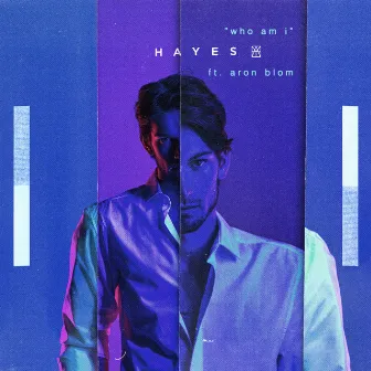 Who Am I (feat. Aron Blom) by HAYES