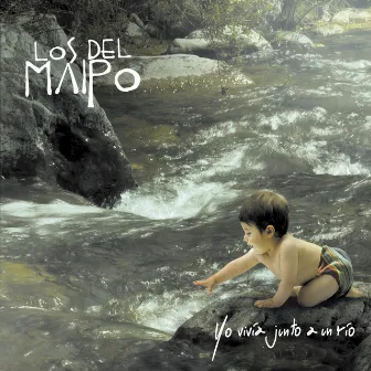 Yo Vivía Junto a un Río by Los del Maipo