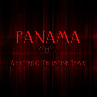 Addicted (DJ Philistine Remix) by Panama