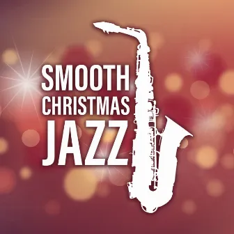 Smooth Christmas Jazz (Merry Christmas with Chicago Jazz Lounge) by Chritmas Jazz Music Collection