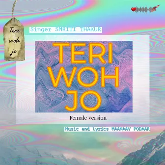 Teri Woh Jo (Female Version) by Smriti Thakur