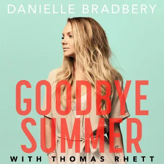 Goodbye Summer by Danielle Bradbery