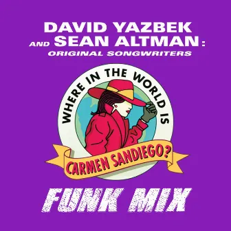 Where in the World Is Carmen Sandiego? (Funk Mix) by David Yazbek