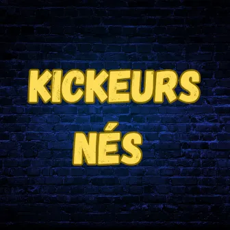 Kickeurs nés by Mickey Knoxx