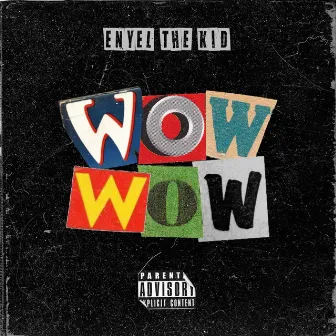 WOW WOW by Enyel The Kid