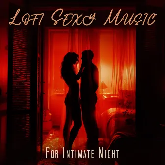 Lofi Sexy Music For Intimate Night by Chill-Out Architects