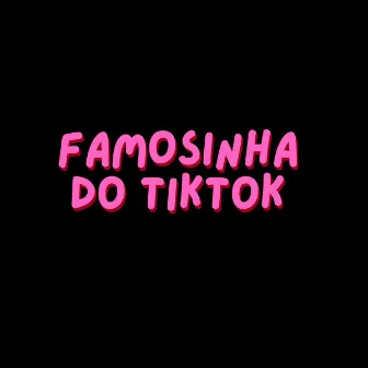 Famosinha Do Tiktok by 