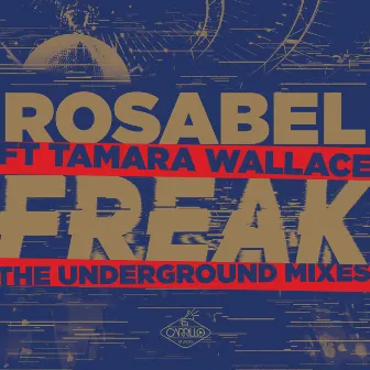 Freak: The Underground Mixes (Remixes) by Rosabel