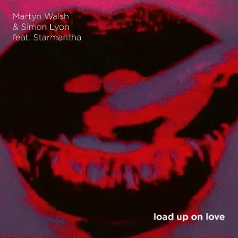 Load Up On Love by Martyn Walsh