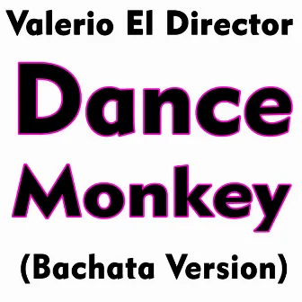 Dance Monkey (Bachata Version) by Valerio El Director