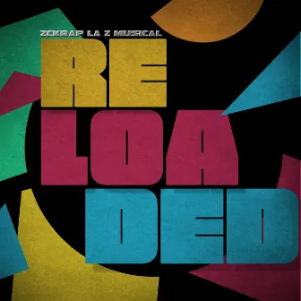 Reloaded by Zckrap la Z Musical