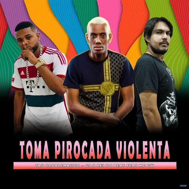 Toma Pirocada Violenta (feat. Mc Gw)