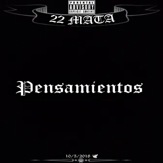 Pensamientos by 22 MATA