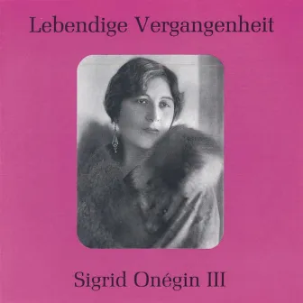 Lebendige Vergangenheit - Sigrid Onegin (Vol.3) by Sigrid Onegin