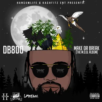 Make Or Break (The M.O.B. Album) by DB800