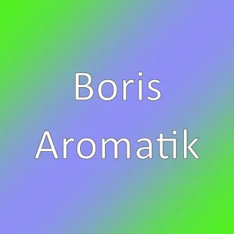 Aromatik by Boris