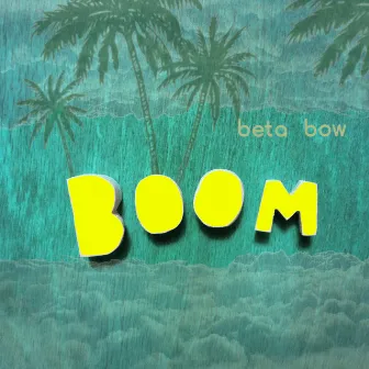 Boom! by Beta Bow