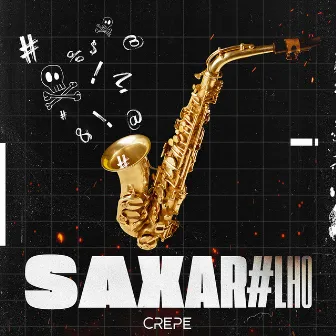 Saxar#Lho by Crepe Music