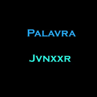 Palavra by JVNXXR