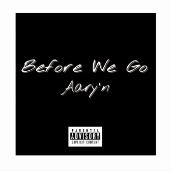 Before We Go by Aary'n