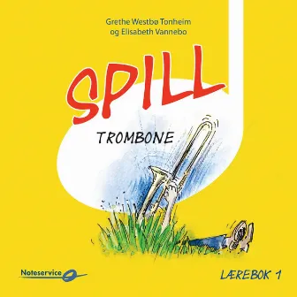 Spill Trombone 1 - Lydeksempler | Lærebok Av Grethe Westbø Tonheim Og Elisabeth Vannebo by Grethe Westbø Tonheim