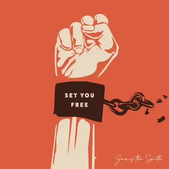 Set You Free by James Tha Spitta