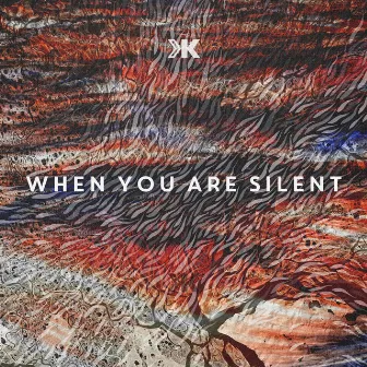 When You Are Silent by Dirty Kitchen