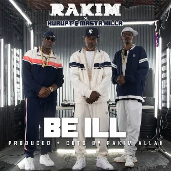 BE ILL by Rakim