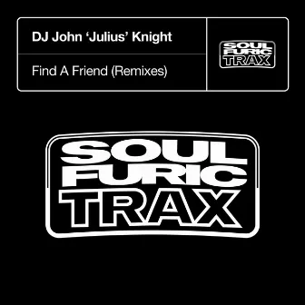 Find A Friend (Remixes) by DJ John “Julius” Knight