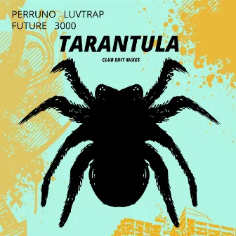 Tarantula (Club Edit Mixes) by Perruno Luvtrap