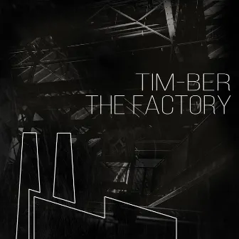 The Factory by TIM-BER