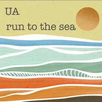 Run to the Sea by UA