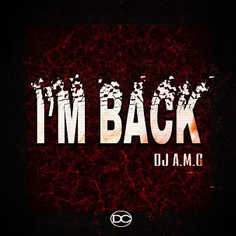 I'M BACK by DJ A.M.G