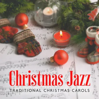 Christmas Jazz: Traditional Christmas Carols with Jazz Vibes, Kiss Under the Mistletoe, Xmas Time by Chritmas Jazz Music Collection