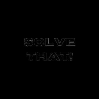 Solve That! by Veon!